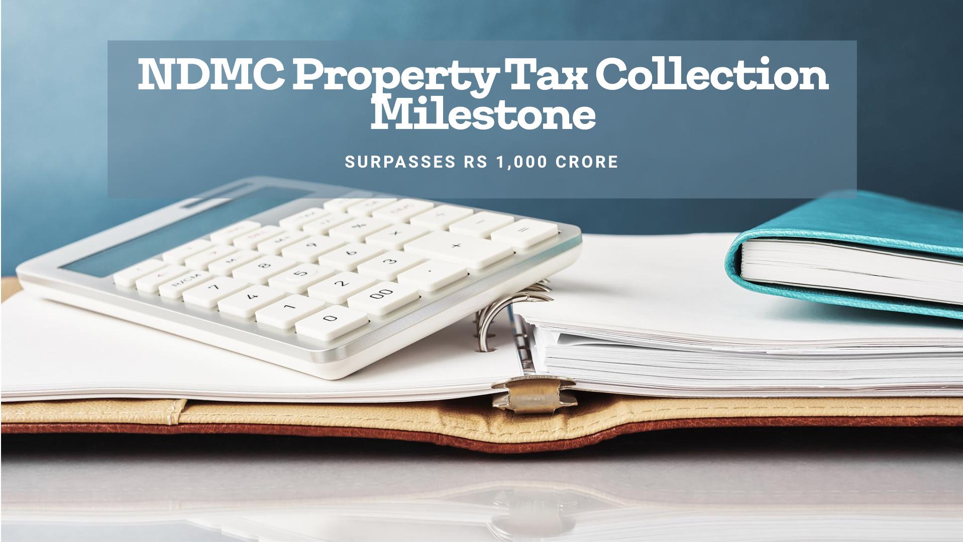 NDMC Property Tax Collection Surges Past Rs 1,000 Crore, Outpacing MCD